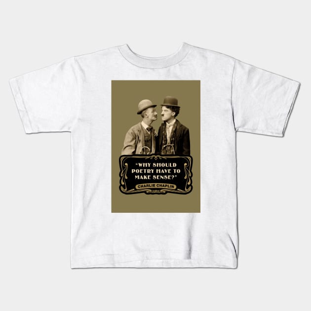 Charlie Chaplin Quotes: "Why Should Poetry Have To Make Sense?" Kids T-Shirt by PLAYDIGITAL2020